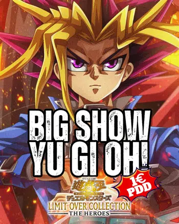 SHOW LÉGENDAIRE YUGIOH ! LIMIT OVER COLLECTION 1e PDD