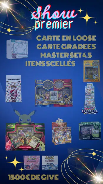 Show Premier : Items Scéllés , Cartes Gradées , Master Set EV4.5 , Carte en Loose &  (1500€ de Give)