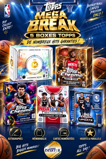 GROS BREAK TOPPS : 1 TOPPS MOTIF  25/26 + 1 CACTUS JACK 25/26 + 1 COSMIC 25/26 + 1 Jumbo HOPPS 25/26 + 1 méga box uptate 25/26