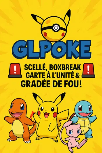 🚨 GLPOKE – SCELLE, BOXBREAK, CARTE À L’UNITÉ & GRADÉE DE FOU ! FR/JAP/CH À PARTIR DE 1€ 🚨
