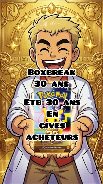 30 ans en boxbreak et Etb en give acheteurs