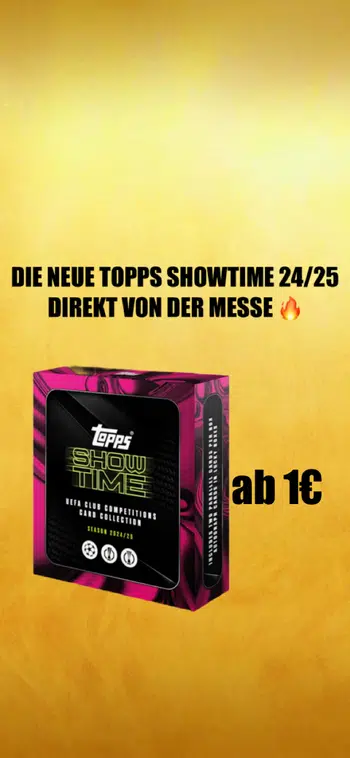 🔥NAGELNEUE TOPPS SHOWTIME 24/25 AB 1€🔥