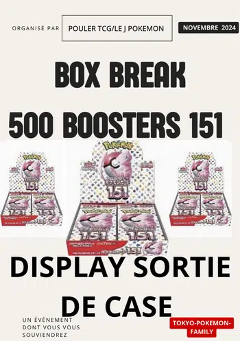 500 BOOSTERS 151 BOX BREAK DISPLAY SORTIE DE CASE