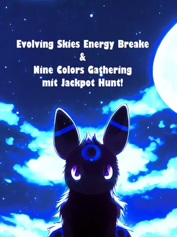 Schwert&Schild Energy Brake mit Evolving Skies! Nine Colors Gathering mit Jackpot! Alles ab 1€!!