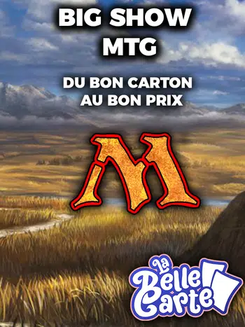 BIG SHOW MTG AVEC NOUVEAUTÉS !