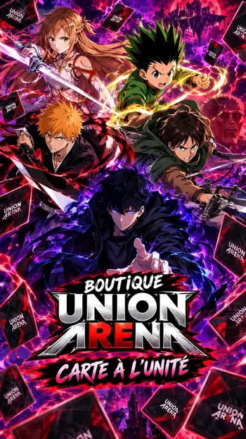 Carte à l'unité - UNION ARENA - Nouveau Stock très bientôt !
