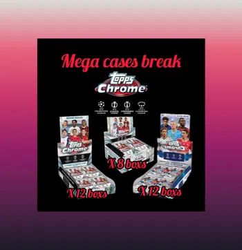 Méga  CASE BREAK TOPPS CHROME 23/24 et 24/25