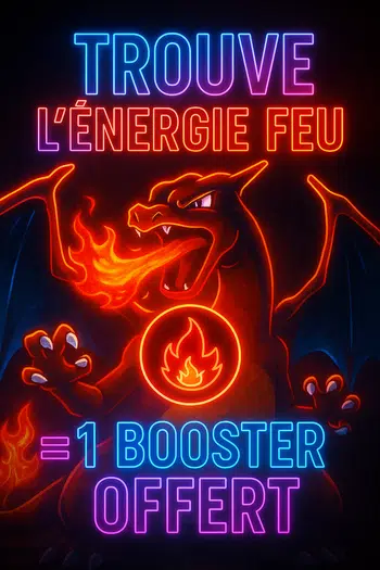 🔥 Énergie Feu = 1 booster offert 🎁 Let's Go ツ