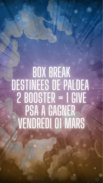 4.5 2 ACHAT = 1 GIVE 1 BOOSTER OUVERT = 1 CHANCE DE GAGNER 1 PSA 10