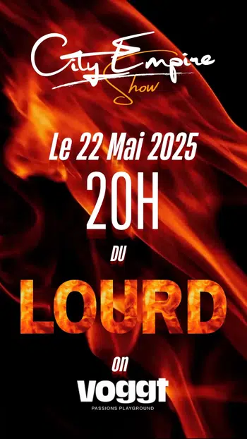 DU LOURD CHEZ CITY EMPIRE  - SHOW BOUILLANT