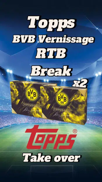 Topps Take Over Week 🔥 - 35% RABATT 2 Boxer RTB BVB Vernissage + 50 Euro Voggt Gutaben und vieles mehr