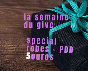 SEMAINE DU GIVE - 5 CADEAUX - SPECIAL ROBES - PDD 5 EUROS