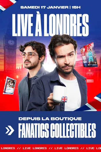 OUVERTURE DEPUIS LONDRES AU FANATICS COLLECTIBLES