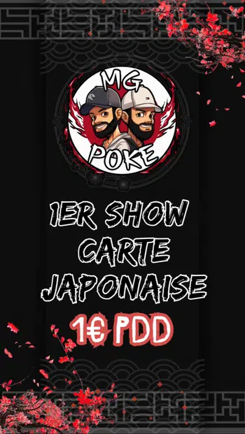 1ER SHOW CARTE JAPONAISE 1€ PDD AVEC MG POKE