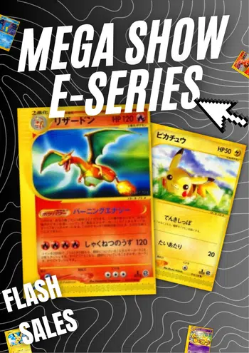 🔥 MEGA CARD SHOW , 100% E-SERIES 🔥 JP