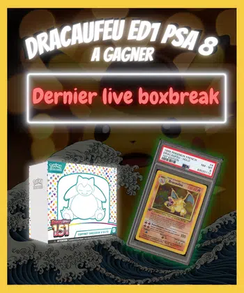 Dernier show BOXBREAK pour gagner le Dracaufeu ED1 PSA8