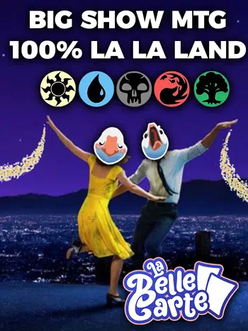 LA LA LAND ! BIG SHOW MTG 100% TERRAIN ! BEAUCOUP DE CHOIX !