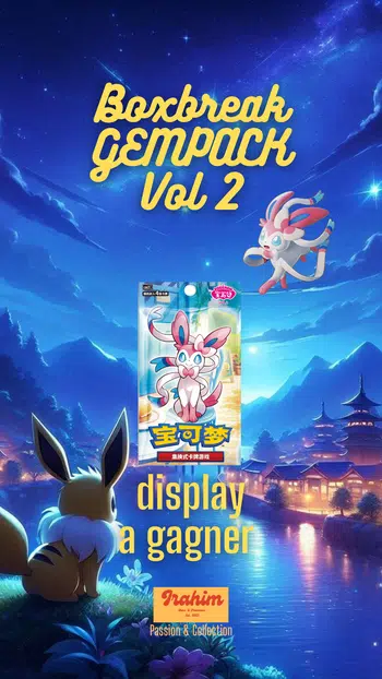 🥵 Boxbreak GEMPACK 2 & CSV3 ! Display en Give acheteur ;)