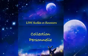 live scellés, boosters ET Cartes à l'unité