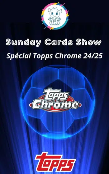 Sunday Cards Show Spécial Topps Chrome 24/25 - Cartes à l'unité