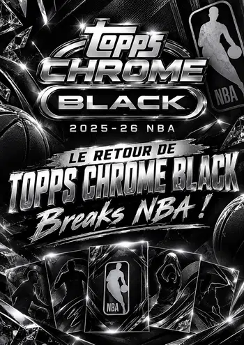 🏀 LE RETOUR DE TOPPS CHROME BLACK, BREAKS NBA ! 🏀