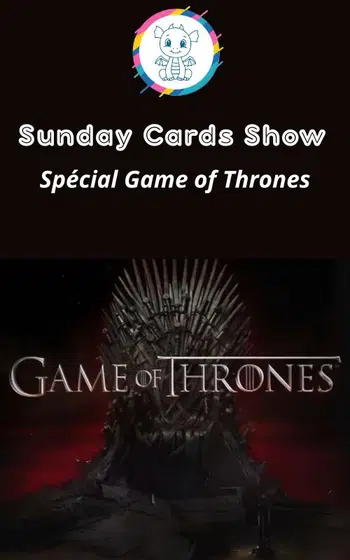Sunday Cards Show Spécial Game of Thrones - Cartes à l'unité